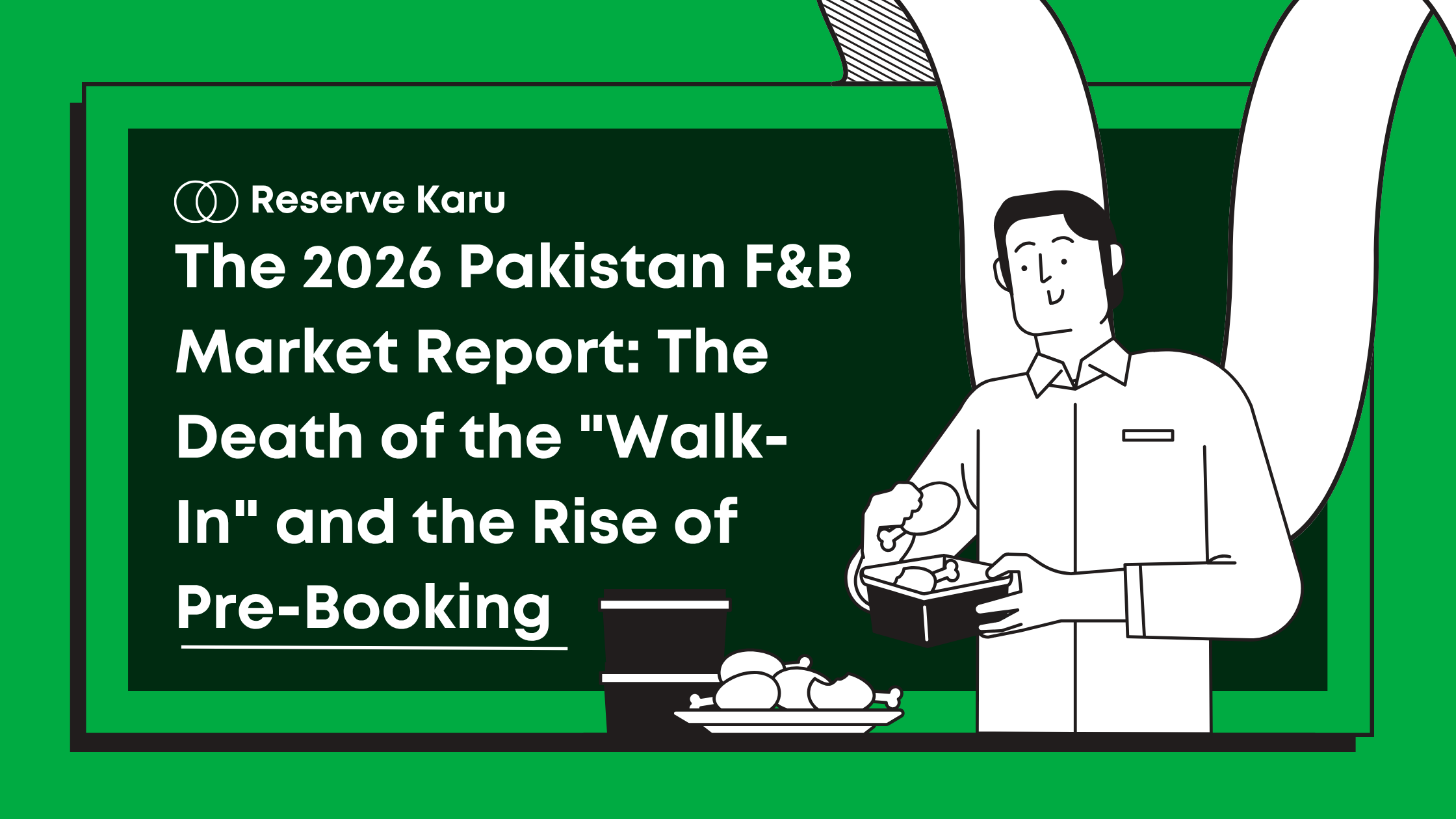 The 2026 Pakistan F&B Market Report: The Death of the "Walk-In" and the Rise of Pre-Booking